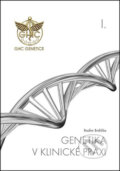 Kniha: Genetika v klinické praxi I. (Radim Brdička). Galén, 2014 Kniha: Genetika v klinické praxi I. (Radim Brdička). Galén, 2014