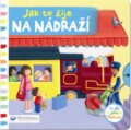 Kniha: Jak to žije na nádraží (Svojtka&Co.). Svojtka&Co., 2014 Kniha: Jak to žije na nádraží (Svojtka&Co.). Svojtka&Co., 2014