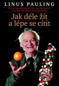 Kniha: Jak žít déle a cítit se lépe (Linus Pauling). Argo, 2015 Kniha: Jak žít déle a cítit se lépe (Linus Pauling). Argo, 2015