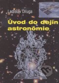 Kniha: Úvod do dejín astronómie (Ladislav Druga). Slovenská ústredná hvezdáreň, 2013 Kniha: Úvod do dejín astronómie (Ladislav Druga). Slovenská ústredná hvezdáreň, 2013