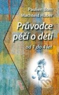 Kniha: Průvodce péčí o děti od 1 do 4 let (Machteld Huber a Paulien Bom). Fabula, 2014 Kniha: Průvodce péčí o děti od 1 do 4 let (Machteld Huber a Paulien Bom). Fabula, 2014