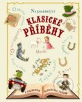 Kniha: Nejznámější klasické příběhy (Svojtka&Co.). Svojtka&Co., 2014 Kniha: Nejznámější klasické příběhy (Svojtka&Co.). Svojtka&Co., 2014