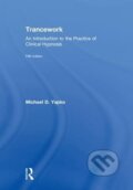 Trancework: An Introduction to the Practice of Clinical Hypnosis - Michael D Yapko, Routledge, 2018