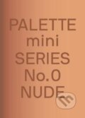Kniha: Palette Mini 00: Nude (Heriberto Araujo). Victionary, 2022 Kniha: Palette Mini 00: Nude (Heriberto Araujo). Victionary, 2022