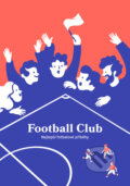 Kniha: Football Club (NextPage Media). NextPage Media, 2023 Kniha: Football Club (NextPage Media). NextPage Media, 2023