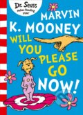 Marvin K. Mooney Will You Please Go Now! - Dr. Seuss, HarperCollins, 2019