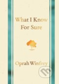 Kniha: What I Know for Sure (Oprah Winfrey). Bluebird Books, 2023 Kniha: What I Know for Sure (Oprah Winfrey). Bluebird Books, 2023