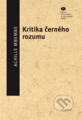 Kniha: Kritika černého rozumu (Achille Mbembe). Filosofia, 2022 Kniha: Kritika černého rozumu (Achille Mbembe). Filosofia, 2022