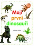 Kniha: Moji první dinosauři (Melanie Hibbert). Rebo, 2022 Kniha: Moji první dinosauři (Melanie Hibbert). Rebo, 2022