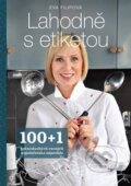 Kniha: Lahodně s etiketou (Eva Filipová). Exempla, 2022 Kniha: Lahodně s etiketou (Eva Filipová). Exempla, 2022