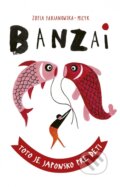 Kniha: Banzai (Zofia Fabjanowska-Micyk). Stonožka, 2023 Kniha: Banzai (Zofia Fabjanowska-Micyk). Stonožka, 2023