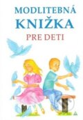 Kniha: Modlitebná knižka pre deti (Anna Kolková). Lúč, 2022 Kniha: Modlitebná knižka pre deti (Anna Kolková). Lúč, 2022