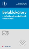 Kniha: Betablokátory v léčbě kardiovaskulárních onemocnění (Jiří Vítovec). Grada, 2023 Kniha: Betablokátory v léčbě kardiovaskulárních onemocnění (Jiří Vítovec). Grada, 2023