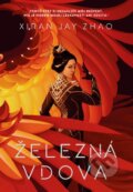 Kniha: Železná vdova (slovenský jazyk) (Xiran Jay Zhao), 2023 Kniha: Železná vdova (slovenský jazyk) (Xiran Jay Zhao), 2023