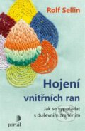 Kniha: Hojení vnitřních ran (Rolf Sellin). Portál, 2023 Kniha: Hojení vnitřních ran (Rolf Sellin). Portál, 2023