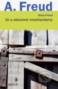 Kniha: Já a obranné mechanismy (Anna Freud). Portál, 2023 Kniha: Já a obranné mechanismy (Anna Freud). Portál, 2023
