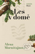 Kniha: Les v domě (Alena Mornštajnová), 2023 Kniha: Les v domě (Alena Mornštajnová), 2023