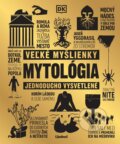 Kniha: Veľké myšlienky: Mytológia (Autorský kolektiv). Lindeni, 2023 Kniha: Veľké myšlienky: Mytológia (Autorský kolektiv). Lindeni, 2023