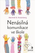 Kniha: Nenásilná komunikace ve škole (Marshall B. Rosenberg). Portál, 2023 Kniha: Nenásilná komunikace ve škole (Marshall B. Rosenberg). Portál, 2023