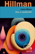 Kniha: Sny a podsvětí (James Hillman). Portál, 2023 Kniha: Sny a podsvětí (James Hillman). Portál, 2023