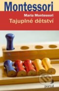 Kniha: Tajuplné dětství (Maria Montessori). Portál, 2023 Kniha: Tajuplné dětství (Maria Montessori). Portál, 2023