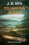Kniha: Co ukrývá jezero (J. D. Kirk). Vendeta, 2023 Kniha: Co ukrývá jezero (J. D. Kirk). Vendeta, 2023