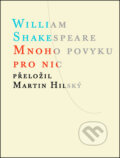 Kniha: Mnoho povyku pro nic (William Shakespeare). Atlantis, 2014 Kniha: Mnoho povyku pro nic (William Shakespeare). Atlantis, 2014