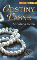 Kniha: Odstíny vášně: Spoutaná touha (Jasmine Eden). Moba, 2014 Kniha: Odstíny vášně: Spoutaná touha (Jasmine Eden). Moba, 2014