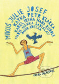 Kniha: Mikuš Julie Josef Katka Petr Klárka Karel Irena Hana Rudolf Marie Alenka Ladisla (Irena Fuchsová). Beskydy, 2014 Kniha: Mikuš Julie Josef Katka Petr Klárka Karel Irena Hana Rudolf Marie Alenka Ladisla (Irena Fuchsová). Beskydy, 2014