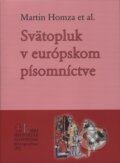 Kniha: Svätopluk v európskom písomníctve (Martin Homza), 2014 Kniha: Svätopluk v európskom písomníctve (Martin Homza), 2014