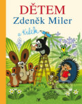 Kniha: Dětem (Zdeněk Miler). Albatros CZ, 2013 Kniha: Dětem (Zdeněk Miler). Albatros CZ, 2013