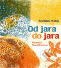 Kniha: Od jara do jara (František Hrubín a Matěj Forman). Albatros CZ, 2011 Kniha: Od jara do jara (František Hrubín a Matěj Forman). Albatros CZ, 2011