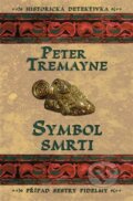 Kniha: Symbol smrti (Peter Tremayne). Vyšehrad, 2014 Kniha: Symbol smrti (Peter Tremayne). Vyšehrad, 2014