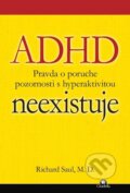 Kniha: ADHD neexistuje (Richard Saul). Citadella, 2014 Kniha: ADHD neexistuje (Richard Saul). Citadella, 2014