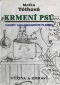 Kniha: Krmení psů (Maťka Tóthová). Hollauer, 2013 Kniha: Krmení psů (Maťka Tóthová). Hollauer, 2013
