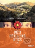 Kniha: Děti pětilisté růže (Jiřina Doležalová). Regia, 2014 Kniha: Děti pětilisté růže (Jiřina Doležalová). Regia, 2014
