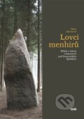 Kniha: Lovci menhirů (Hana Jakovcová). Novela Bohemica, 2014 Kniha: Lovci menhirů (Hana Jakovcová). Novela Bohemica, 2014
