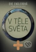 Kniha: V těle světa (Eve Ensler). BETA - Dobrovský, 2014 Kniha: V těle světa (Eve Ensler). BETA - Dobrovský, 2014