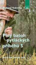 Kniha: Plný batoh pytláckých příběhů V (Richard Sobotka). Víkend, 2014 Kniha: Plný batoh pytláckých příběhů V (Richard Sobotka). Víkend, 2014