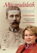 Můj pradědeček František Ferdinand - Christiane Scholler, Anita Hohenberg, Víkend, 2014