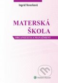 Materská škola - organizácia a manažment - Ingrid Veverková, Wolters Kluwer, 2014