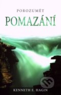 Kniha: Porozumět pomazání (Kenneth E. Hagin). Studio Petřina, 2011 Kniha: Porozumět pomazání (Kenneth E. Hagin). Studio Petřina, 2011