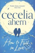 Kniha: How to Fall in Love (Cecelia Ahern). HarperCollins, 2014 Kniha: How to Fall in Love (Cecelia Ahern). HarperCollins, 2014