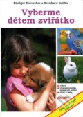 Kniha: Vyberme dětem zvířátko (Rüdiger Herrschler). Granit, 1995 Kniha: Vyberme dětem zvířátko (Rüdiger Herrschler). Granit, 1995