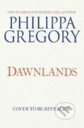 Kniha: Dawnlands (Philippa Gregory). HarperCollins Publishers, 2022 Kniha: Dawnlands (Philippa Gregory). HarperCollins Publishers, 2022