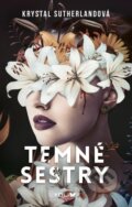 Kniha: Temné sestry (Krystal Sutherland). YOLi CZ, 2023 Kniha: Temné sestry (Krystal Sutherland). YOLi CZ, 2023