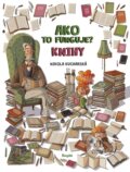 Kniha: Ako to funguje? Knihy (Nikola Kucharská), 2023 Kniha: Ako to funguje? Knihy (Nikola Kucharská), 2023