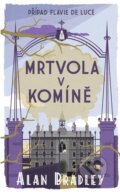 Kniha: Případ Flavie de Luce 7: Mrtvola v komíně (Alan Bradley). Kalibr, 2023 Kniha: Případ Flavie de Luce 7: Mrtvola v komíně (Alan Bradley). Kalibr, 2023