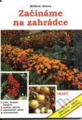 Kniha: Začínáme na zahrádce (Helmut Jantra). Granit, 1997 Kniha: Začínáme na zahrádce (Helmut Jantra). Granit, 1997