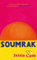 Kniha: Soumrak (Jessie Cave). Ikar CZ, 2023 Kniha: Soumrak (Jessie Cave). Ikar CZ, 2023